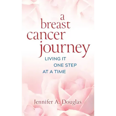 A Breast Cancer Journey: Living It One Step at a Time