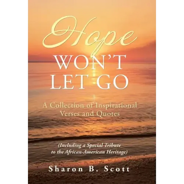 Hope Won't Let Go: A Collection of Inspirational Verses and Quotes