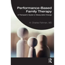Performance-Based Family Therapy: A Therapist's Guide to Measurable Change