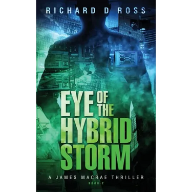 Eye of the Hybrid Storm: A James Macrae Thriller Book 2