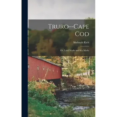 Truro--Cape Cod; or, Land Marks and sea Marks