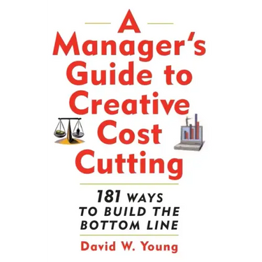 Manager's Guide to Creative Cost Cutting