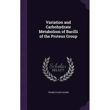 Variation and Carbohydrate Metabolism of Bacilli of the Proteus Group