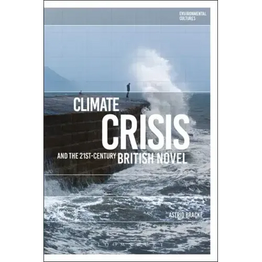 Climate Crisis and the 21st-Century British Novel