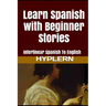Learn Spanish with Beginner Stories: Interlinear Spanish To English
