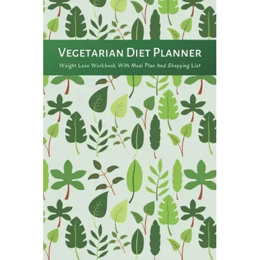 Vegetarian Diet Planner Weight Loss Workbook With Meal Plan And Shopping List: Excersize and Food Journal Notebook 6" x 9"