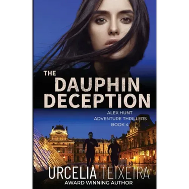 The DAUPHIN DECEPTION: An ALEX HUNT Adventure Thriller