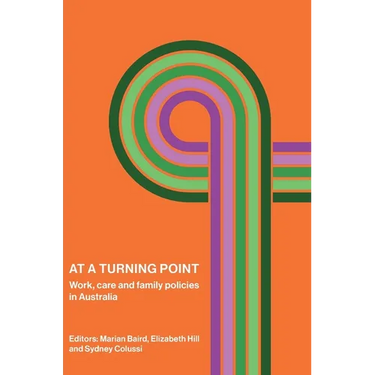 At a Turning Point: Work, care and family policies in Australia