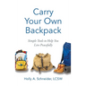 Carry Your Own Backpack: Simple Tools to Help You Live Peacefully
