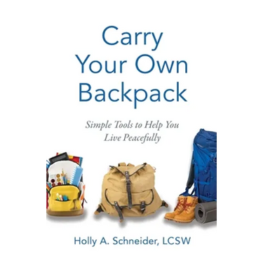 Carry Your Own Backpack: Simple Tools to Help You Live Peacefully