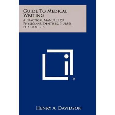 Guide To Medical Writing: A Practical Manual For Physicians, Dentists, Nurses, Pharmacists