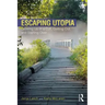 Escaping Utopia: Growing Up in a Cult, Getting Out, and Starting Over
