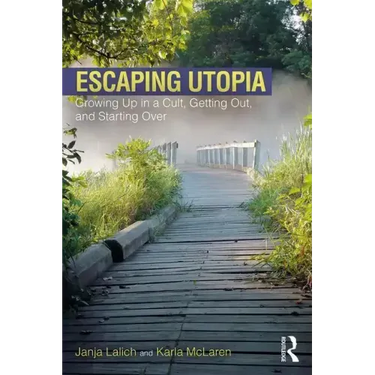Escaping Utopia: Growing Up in a Cult, Getting Out, and Starting Over