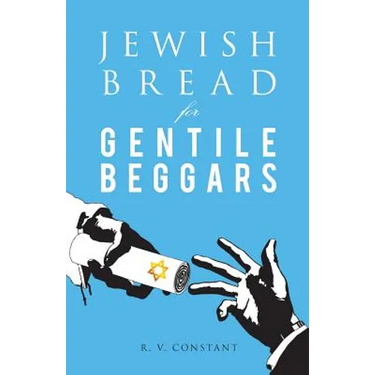 JEWISH BREAD for GENTILE BEGGARS: Or...The Jewish Jesus for Gentile Beginners