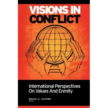 Visions in Conflict: International Perspectives on Values and Enmity