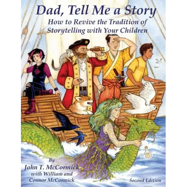 Dad, Tell Me a Story: How to Revive the Tradition of Storytelling with Your Children