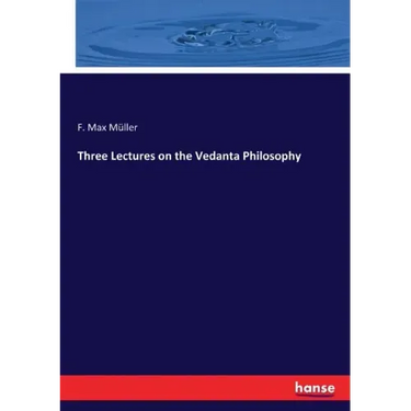 Three Lectures on the Vedanta Philosophy