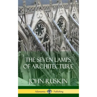 The Seven Lamps of Architecture (Hardcover)