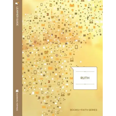 Ruth: Learner Guide; Books of Faith Series