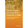Climate Change and Future Rice Production in India: A Cross Country Study of Major Rice Growing States of India