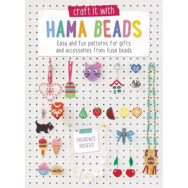 Craft It with Hama Beads: Easy and Fun Patterns for Gifts and Accessories from Fuse Beads