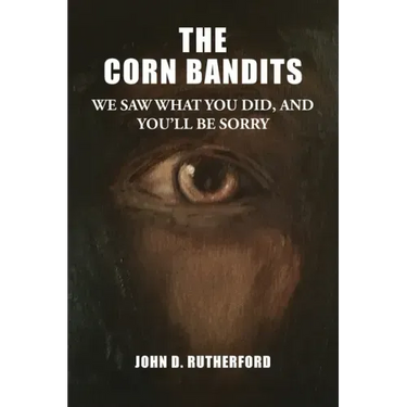 The Corn Bandits: We saw what you did, and you'll be sorry