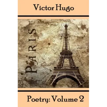 Victor Hugo, Poetry: Volume 2: Translated Into English.