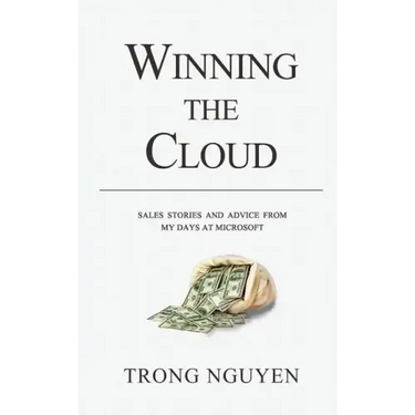 Winning The Cloud: Sales Stories And Advice From My Days At Microsoft