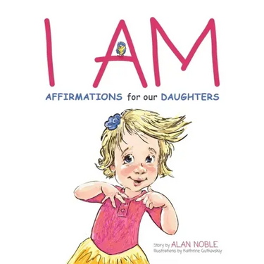I AM, Affirmations For Our Daughters: Powerful Affirmations for Children