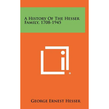 A History Of The Hesser Family, 1708-1945