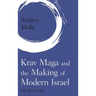 Krav Maga and the Making of Modern Israel: For Zion's Sake