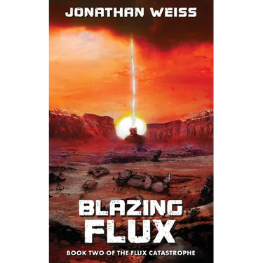 Blazing Flux: Book Two of The Flux Catastrophe