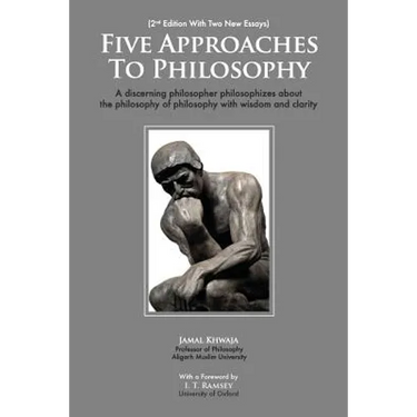 Five Approaches To Philosophy: A Discerning Philosopher Philosophizes About The Philosophy Of Philosophy With Wisdom and Clarity