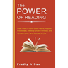 The Power of Reading: Great Ways to Build Good Habits, Acquire Knowledge, Develop Growth Mindset, and Achieve Long Term Success in Life.