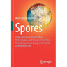 Spores: Tulips with Fever, Rusty Coffee, Rotten Apples, Sad Oranges, Crazy Basil. Plant Diseases That Changed the World as Well as My Life
