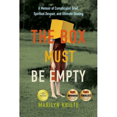 The Box Must Be Empty: A Memoir of Complicated Grief, Spiritual Despair, and Ultimate Healing