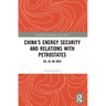 China's Energy Security and Relations With Petrostates: Oil as an Idea