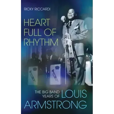 Heart Full of Rhythm: The Big Band Years of Louis Armstrong