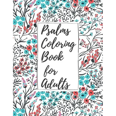 Psalms Coloring Book for Adults: Inspirational Christian Bible Verses with Relaxing Flower Patterns