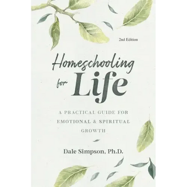 Homeschooling for Life: A Practical Guide for Emotional and Spiritual Growth