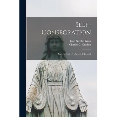 Self-Consecration: Or, The Gift Of One's Self To God