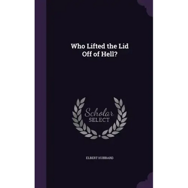 Who Lifted the Lid Off of Hell?