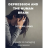 Depression and the Human Brain: A Guide to Managing Depression