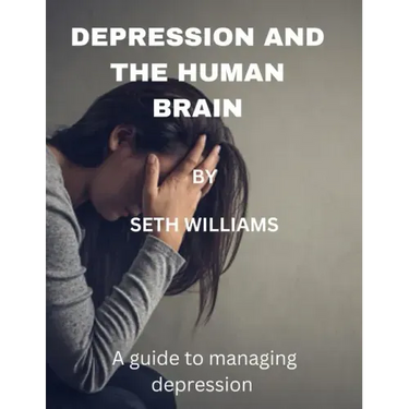 Depression and the Human Brain: A Guide to Managing Depression