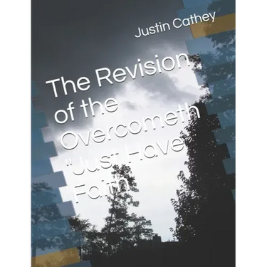 The Revision of the Overcometh "Just Have Faith"