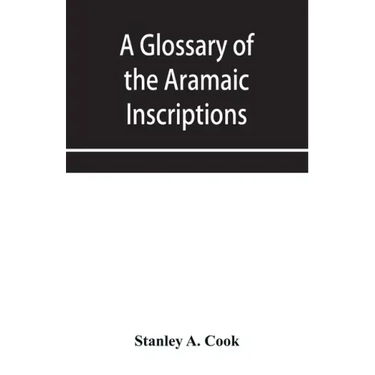A glossary of the Aramaic Inscriptions