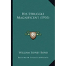 His Struggle Magnificent (1910)