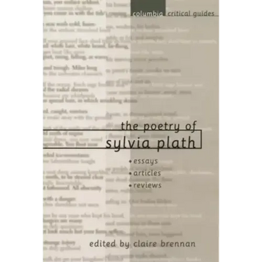 The Poetry of Sylvia Plath: Essays, Articles, Reviews