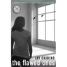The Flawed Ones: A Story of Mental Illness, Addiction and Love