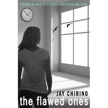 The Flawed Ones: A Story of Mental Illness, Addiction and Love